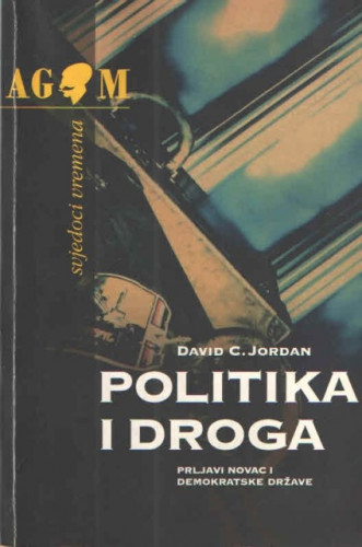 Politika i droga : prljavi novac i demokratske države / David C. Jordan