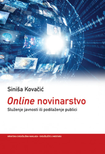 Online novinarstvo : služenje javnosti ili podilaženje publici / Siniša Kovačić