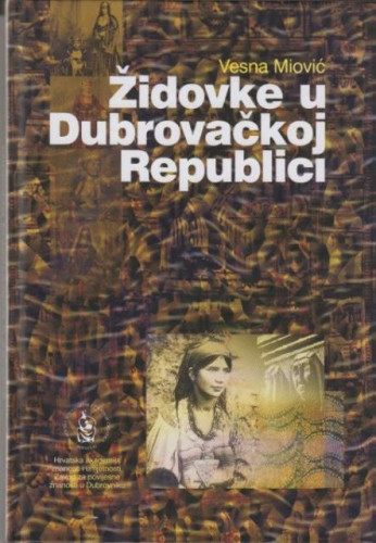 Židovke u Dubrovačkoj Republici / Vesna Miović