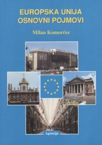 Europska unija : osnovni pojmovi / Milan Komorčec