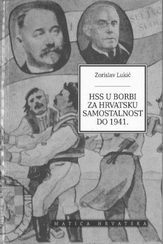 Hrvatska seljačka stranka u borbi za hrvatsku samostalnost do 1941. / Zorislav Lukić