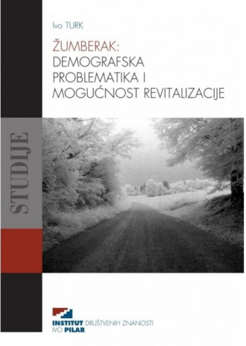 Žumberak : demografska problematika i mogućnost revitalizacije / Ivo Turk