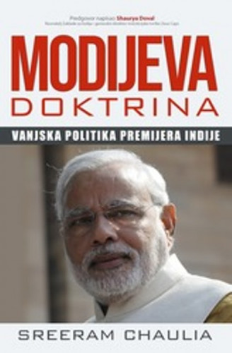 Modijeva doktrina : vanjska politika premijera Indije / Sreeram Chaulia