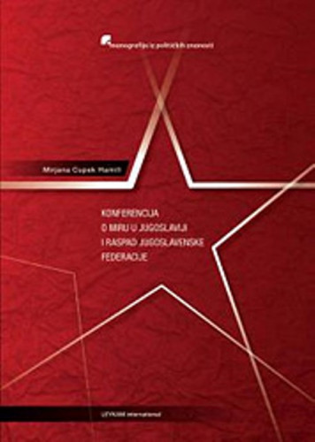 Konferencija o miru u Jugoslaviji i raspad jugoslavenske federacije : (1991. - 1992.) / Mirjana Cupek Hamill