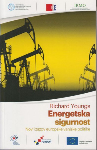 Energetska sigurnost : novi izazov europske vanjske politike / Richard Youngs