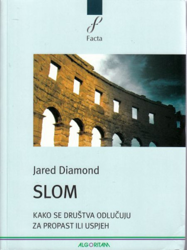 Slom : kako se društva odlučuju za propast ili uspjeh / Jared Diamond