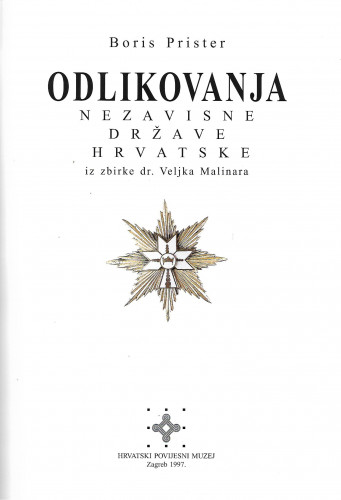 Odlikovanja Nezavisne Države Hrvatske : iz zbirke dr. Veljka Malinara / Boris Prister