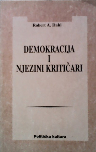 Demokracija i njezini kritičari / Robert A. Dahl
