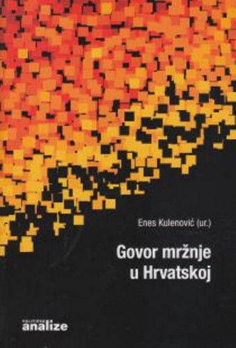 Govor mržnje u Hrvatskoj / urednik Enes Kulenović