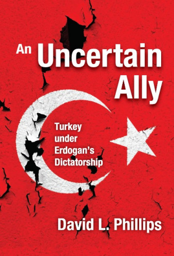 An Uncertain Ally : Turkey under Erdogan's Dictatorship / David L. Phillips