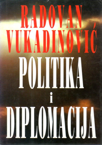 Politika i diplomacija / Radovan Vukadinović