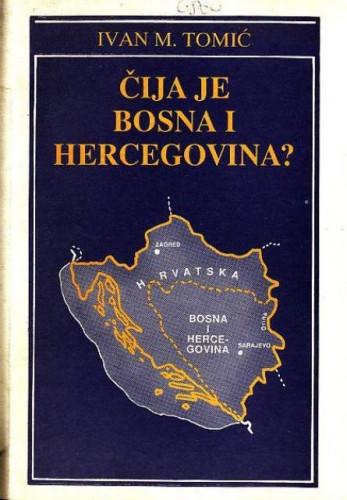 Čija je Bosna i Hercegovina? / Ivan M. Tomić