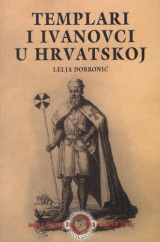 Templari i Ivanovci u Hrvatskoj / Lelja Dobronić