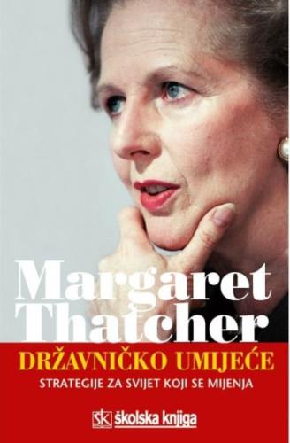 Državničko umijeće : strategije za svijet koji se mijenja / Margaret Thatcher