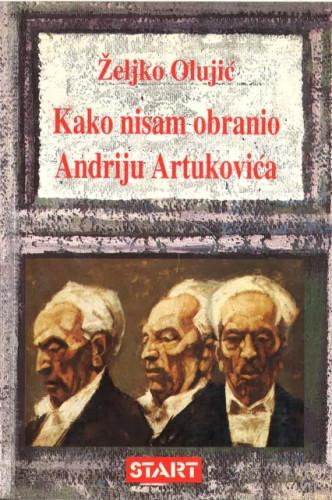 Kako nisam obranio Andriju Artukovića / Željko Olujić