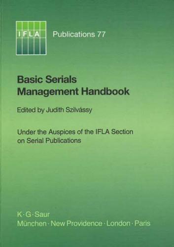 Basic serials management handbook / edited by Judith Szilvassy, under the auspices of the IFLA Section on Serial Publications
