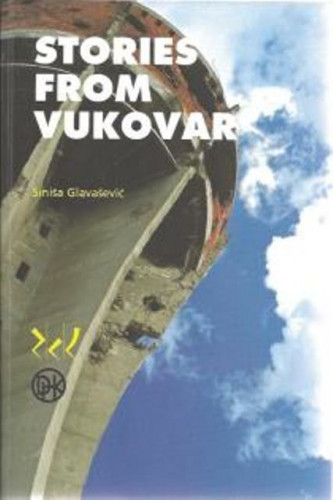 Stories from Vukovar / Siniša Glavašević