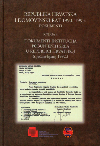 Knj. 4 : Dokumenti institucija pobunjenih Srba u Republici Hrvatskoj : (siječanj-lipanj 1992.) / urednik Mate Rupić