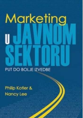 Marketing u javnom sektoru : put do bolje izvedbe / Philip Kotler, Nancy Lee