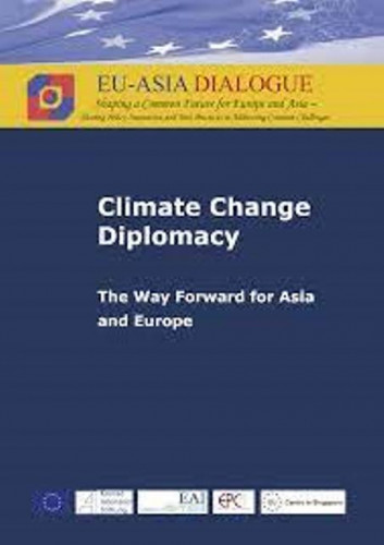 Climate change diplomacy : the way forward for Asia and Europe / editors Wilhelm Hofmeister, Patrick Rueppel