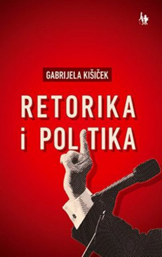 Retorika i politika / Gabrijela Kišiček
