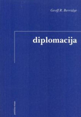 Diplomacija : teorija i praksa / Geoff R. Berridge