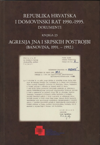 Knj. 23 : Agresija JNA i srpskih postrojbi : (Banovina, 1991-1992.) / Urednici Ivan Brigović i Mate Rupić