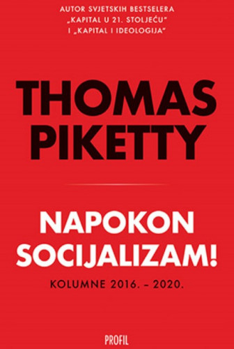 Napokon socijalizam! : kolumne, 2016.-2020. / Thomas Piketty