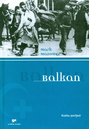 Balkan : kratka povijest / Mark Mazower
