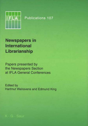 Newspapers in international librarianship : papers presented by the Newspapers Section at IFLA General Conferences / edited by Harmut Warlavens and Edmund King