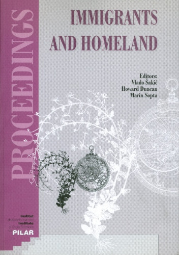 Immigrants and homeland / editors Vlado Šakić, Howard Duncan, Marin Sopta
