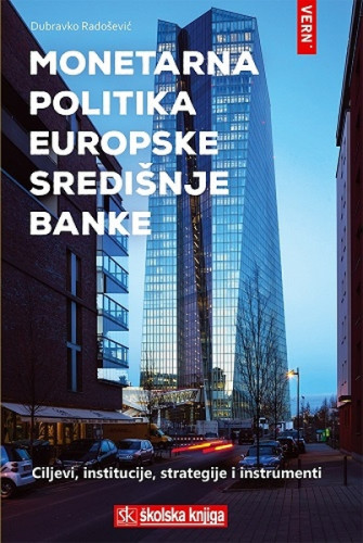 Monetarna politika Europske središnje banke : ciljevi, institucije, strategije i instrumenti / Dubravko Radošević