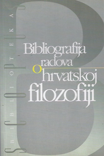 Bibliografija radova o hrvatskoj filozofiji / priredili Alica Bačeković, Tomislav Bracanović
