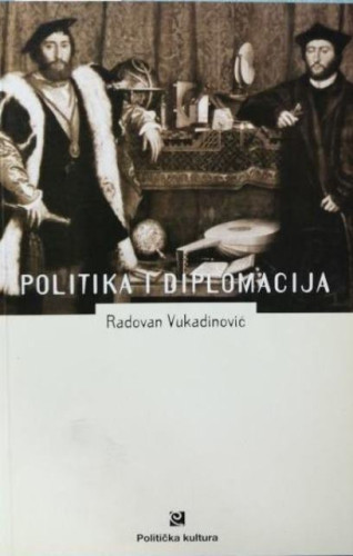 Politika i diplomacija / Radovan Vukadinović