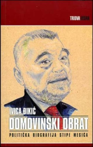 Domovinski obrat : politička biografija Stipe Mesića / Ivica Đikić
