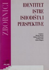 Identitet Istre - ishodište i perspektive / urednici Marino Manin ... [et al.]
