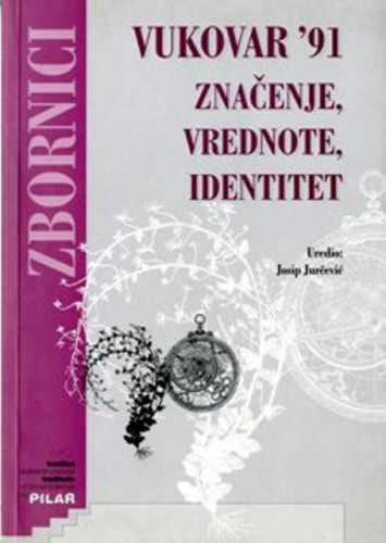 Vukovar '91 : značenje, vrednote, identitet / uredio Josip Jurčević