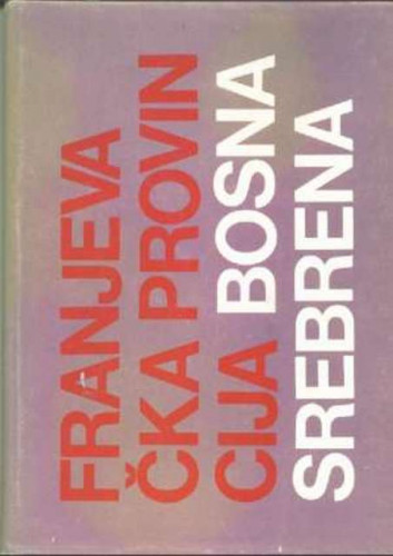 Franjevačka provincija Bosna Srebrena (Šematizam) / tekst Marko Karamatić