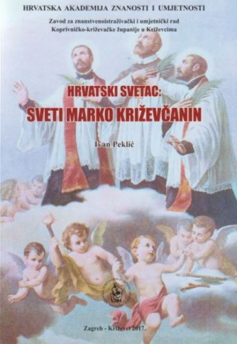 Hrvatski svetac : Sveti Marko Križevčanin / Ivan Peklić