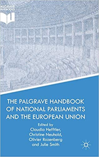 <The> Palgrave handbook of national parliaments and the European Union / edited by Claudia Hefftler ... [et al.]