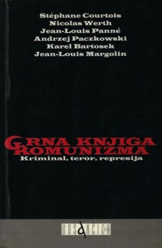 Crna knjiga komunizma : [zločin, teror, represija] / [Stephane Courtois ... [et al.]