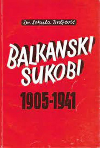 Balkanski sukobi : 1905.-1941. / Sekula Drljević