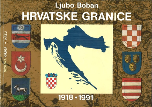 Hrvatske granice od 1918. do 1991. godine / Ljubo Boban