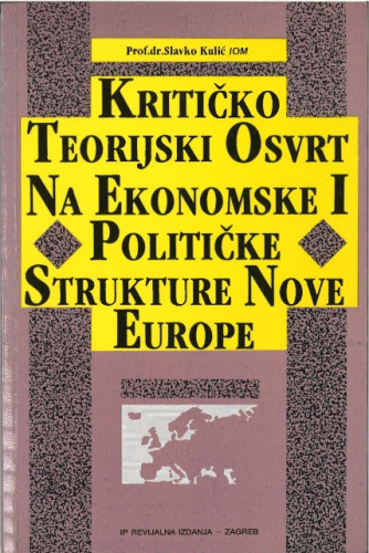 Kritičko-teorijski osvrt na ekonomske i političke strukture nove Europe / Slavko Kulić