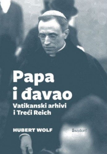 Papa i đavao : Vatikanski arhivi i Treći Reich / Hubert Wolf