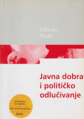 Javna dobra i političko odlučivanje / Zdravko Petak