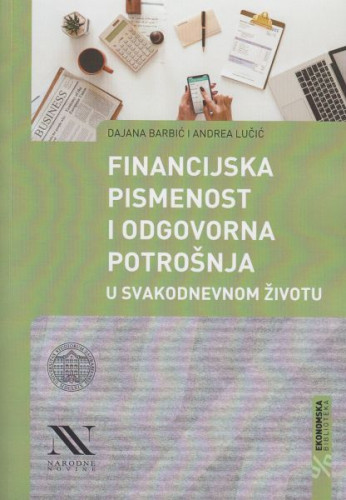 Financijska pismenost i odgovorna potrošnja u svakodnevnom životu / Dajana Barbić, Andrea Lučić