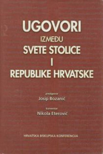 Ugovori između Svete Stolice i Republike Hrvatske / povijest nastanka i komentar Nikola Eterović