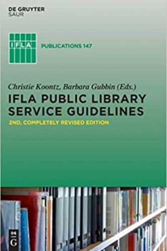 IFLA Public Library Service Guidelines / edited by Christie Koontz and Barbara Gubbin