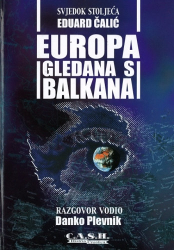 Europa gledana s Balkana : kritika koncepcije globalističkog revizionizma / Eduard Čalić